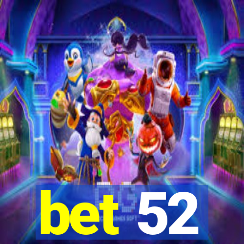 bet 52